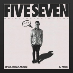 Five Seven - Brian Jordan Alvarez (feat. TJ Mack)