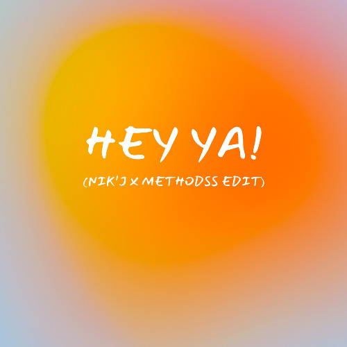 Hey Ya! (Nik'J x Methodss Edit) *FILTERED DUE TO COPYRIGHT*