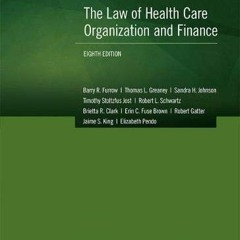 [View] [PDF EBOOK EPUB KINDLE] The Law of Health Care Organization and Finance (American Casebook Se