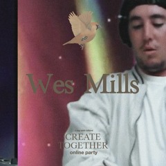 Wes Mills @ Create Together online party (FULL MIX)
