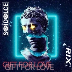 GIFT FOR LOVE - SOI DOLCE IN DA HOUSE x RIX