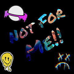 Not For Me (Prod. Taigen X Jkei)