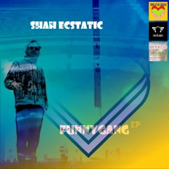 Shah Ecstatic - FunnyGang EP Intro + download EP