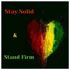 STAY SOLID & STAND FIRM