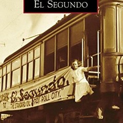 [VIEW] EPUB 🖍️ El Segundo (Images of America) by  Debra Brighton [PDF EBOOK EPUB KIN