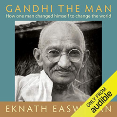 FREE PDF 🖍️ Gandhi the Man: How One Man Changed Himself to Change the World by  Ekna