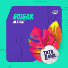 Guigak - Alright (Original Mix)[Taturana Records]