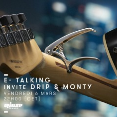 Rinse France - E-Talking w/ Drip & Monty (06.03.2020)