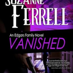[Download] EPUB ✅ VANISHED, A Romantic Suspense Novel (Edgars Family Novels Book 4) b