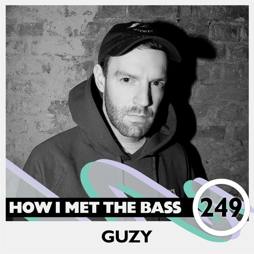 Guzy - HOW I MET THE BASS #249