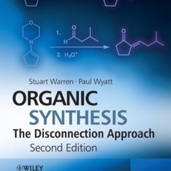 Access PDF ☑️ Organic Synthesis: The Disconnection Approach by  Stuart Warren &  Paul