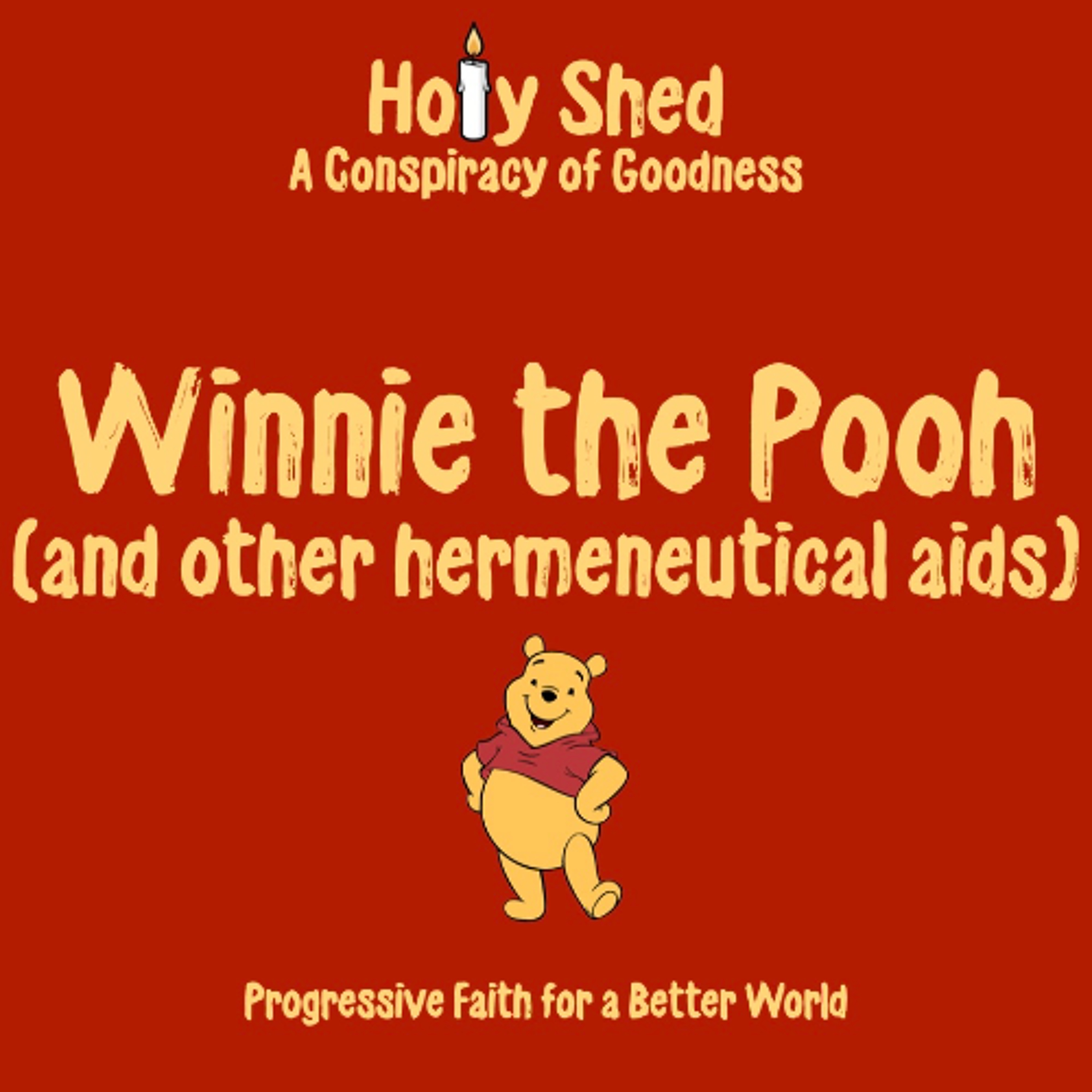 Holy Shed Presents | Winnie the Pooh (and other hermeneutical aids)