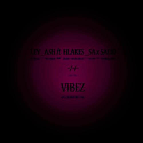 VIBEZ ft. HLAKES_SA & SAEID