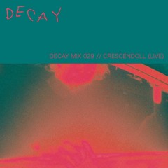 DECAY MIX 029 - Crescendoll (Live, recorded at Decay 24/06/22)