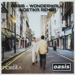 Oasis - Wonderwall (Noetika Remix) FREE DL