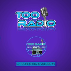 MIXTAPE TOO RADIO DJ TOCHE VOLUME 03