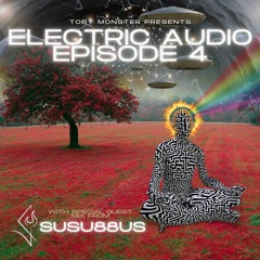 Electric Audio Episode 4 with SUSU88US