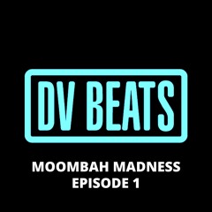 DV Beats Moombah Madness - Episode 1