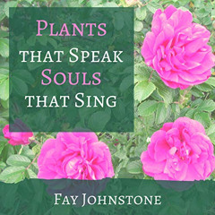 [Download] EPUB 📮 Plants That Speak, Souls That Sing: Transform Your Life with the S