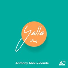 Yalla - يلا (Original) By Anthony Abou Jaoude
