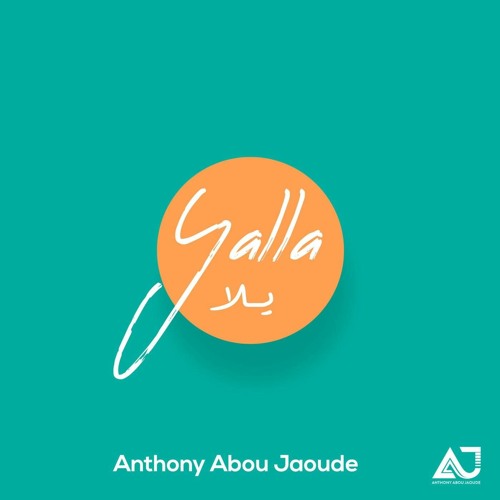 Yalla - يلا (Original) By Anthony Abou Jaoude