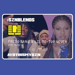 LIL MO X FREDO BANG = TOP 4EVER (@ayothismyszn mash up)
