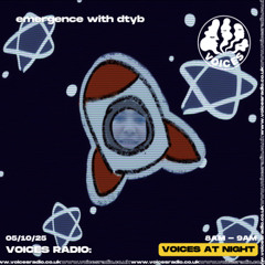 emergence w/ dtyb - 05/10/25 - [Voices Radio]