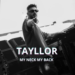 Tayllor - My Neck My Back