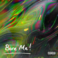 Weeler & 5Xanz - Bore Me (Prod JBoogin)