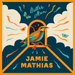 Jamie Mathias - Better Man