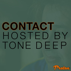 CONTACT - Tone Deep On PROTON (JUNE 2021)
