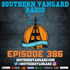 Episode 386 - Southern Vangard Radio