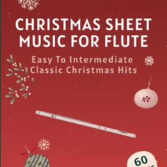 [Access] KINDLE 💕 Christmas Sheet Music For Flute: 60 Easy To Intermediate Classic C