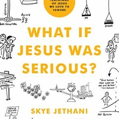 ACCESS KINDLE PDF EBOOK EPUB What If Jesus Was Serious?: A Visual Guide to the Teachings of Jesus We