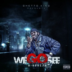 D-Soulja _ WE GO SEE  (Prod By Vision Entertainment)