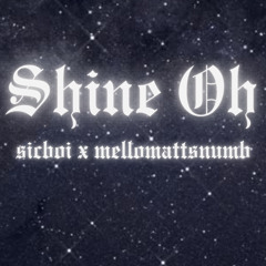 Shine Oh w/ mellomattsnumb (new mix)