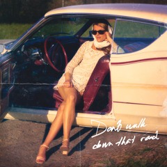 Don't Walk Down That Road