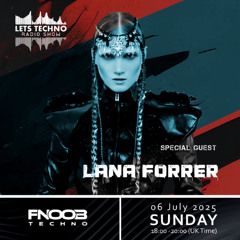 Lana Forrer - LETS TECHNO radio show July 2025 @ Fnoob Techno [LATEST SHOW]