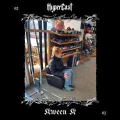 HyperCast 002 - Kween K