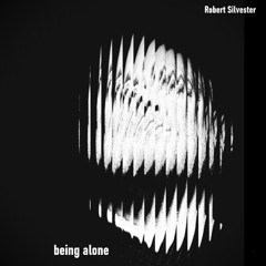 Robert Silvester - Being Alone