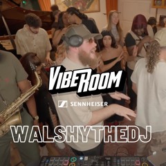 VIBEROOM | VIBE SESSIONS | WALSHYTHEDJ (R&B/EDITS)