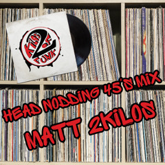 Matt 2kilos - Head Nodding 45s Summer 2024