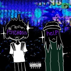 psychosis {help!} *SC EXCLUSIVE* (PROD. MASSXCCVR)