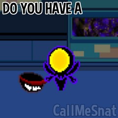 DO YOU HAVE A (NOW'S YOUR CHANCE TO BE A)