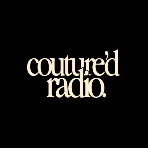 Couture'd Radio Episodes (Latest-Earliest)