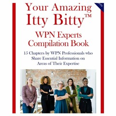 Itty Bitty™ Is A Big Thing! Your Amazing Itty Bitty™ WPN Experts Compilation Book