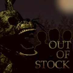 Kevtry - [FNaF]: Out of Stock