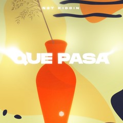 Not Kiddin - Que Pasa