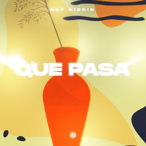 Not Kiddin - Que Pasa
