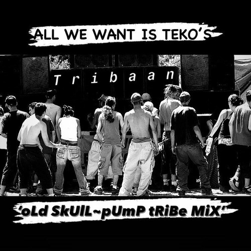 'All We Want Is Teko's' - [oLd SkOoL~ pUmPiN tRiBe MiX]